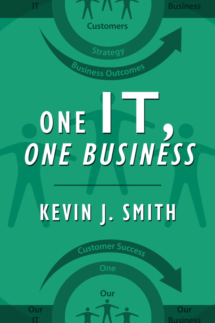 “One IT, One Business” by Kevin J. Smith