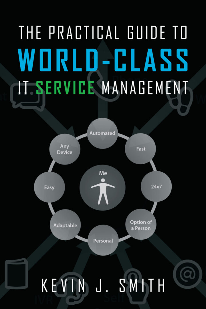 “The Practical Guide to World-Class IT Service Management” by Kevin J. Smith